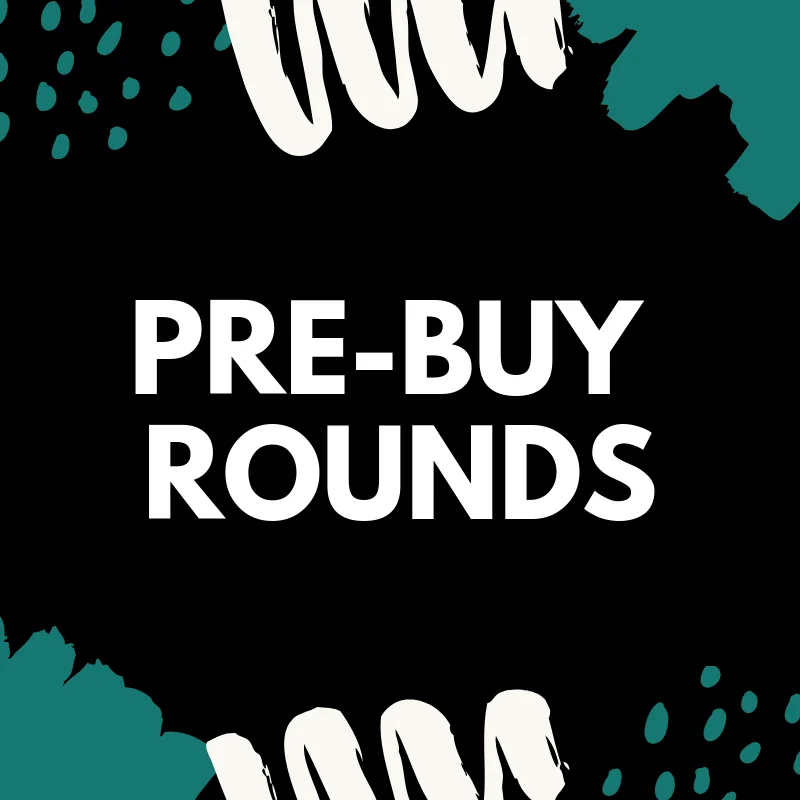 Pre-Buy Rounds for the 2019 Season!